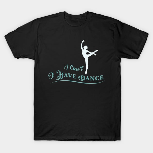 Dancing Passion Ballett Dance Opera Tap Gift T-Shirt by Schimmi